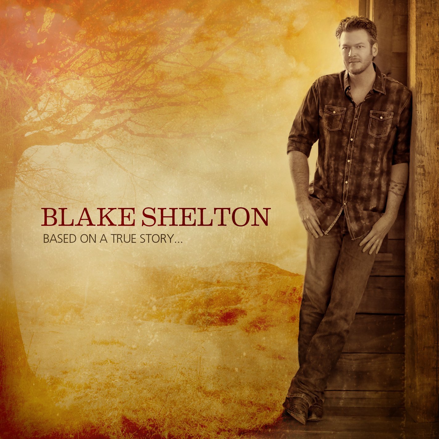 Blake Shelton: Based on a True Story