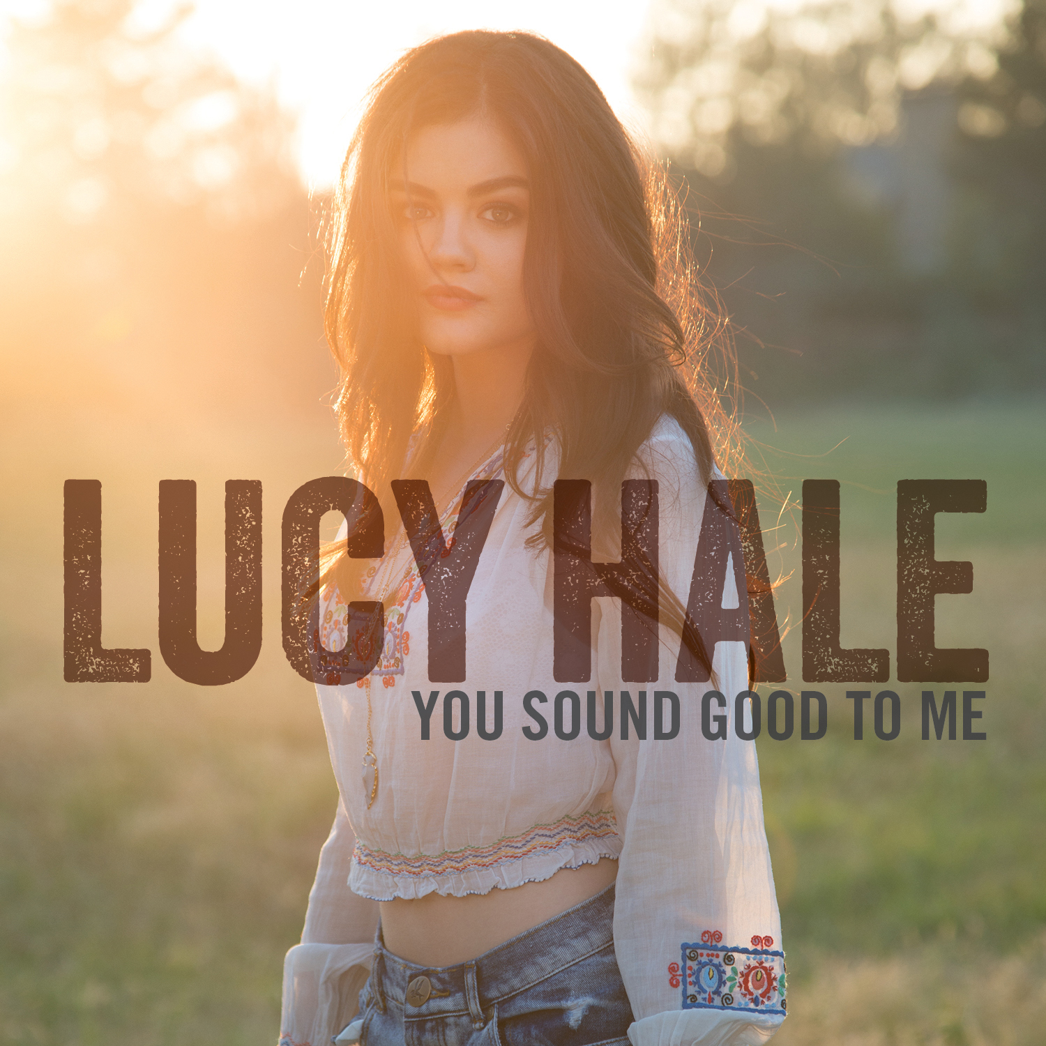 Lucy Hale You Sound Good to Me